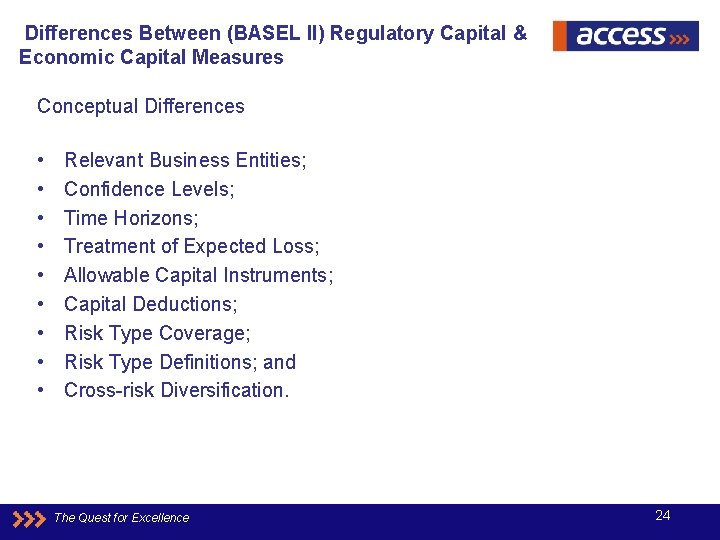 Differences Between (BASEL II) Regulatory Capital & Economic Capital Measures Conceptual Differences • •