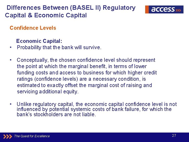 Differences Between (BASEL II) Regulatory Capital & Economic Capital Confidence Levels Economic Capital: •