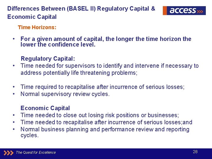 Differences Between (BASEL II) Regulatory Capital & Economic Capital Time Horizons: • For a