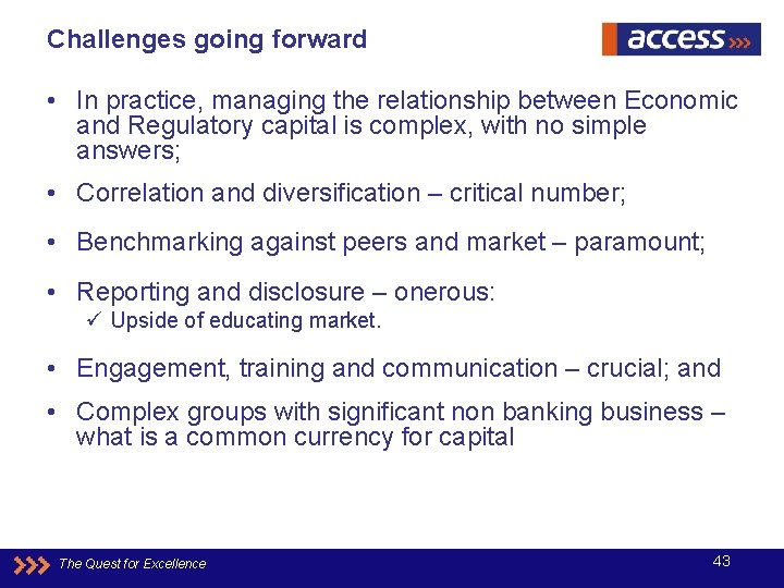 Challenges going forward • In practice, managing the relationship between Economic and Regulatory capital
