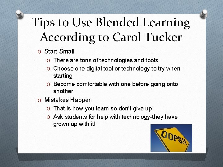 Tips to Use Blended Learning According to Carol Tucker O Start Small O There