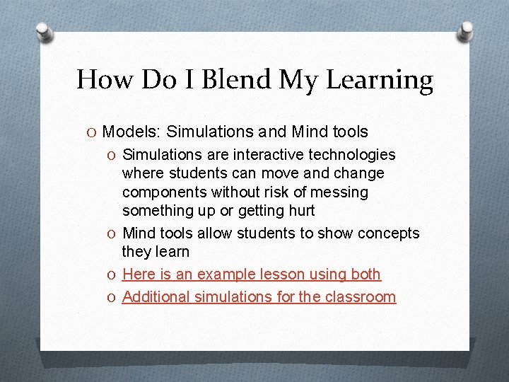 How Do I Blend My Learning O Models: Simulations and Mind tools O Simulations