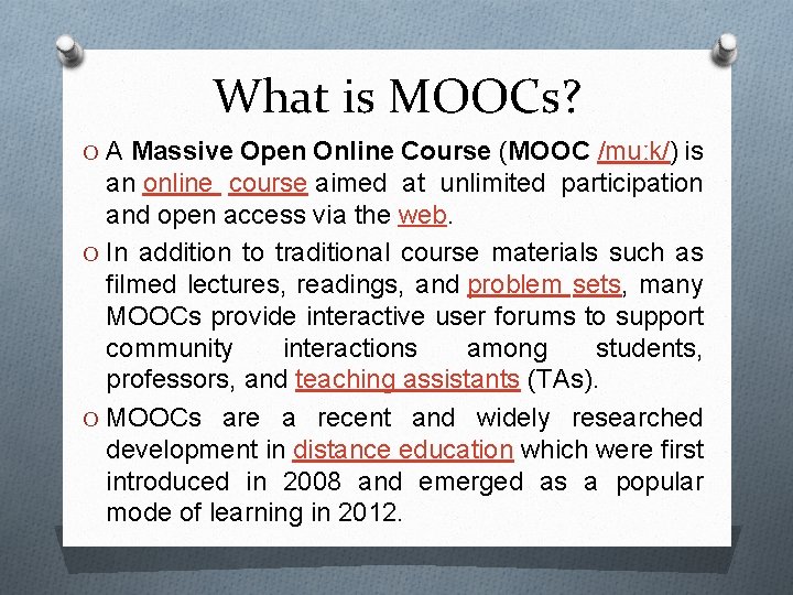 What is MOOCs? O A Massive Open Online Course (MOOC /muːk/) is an online