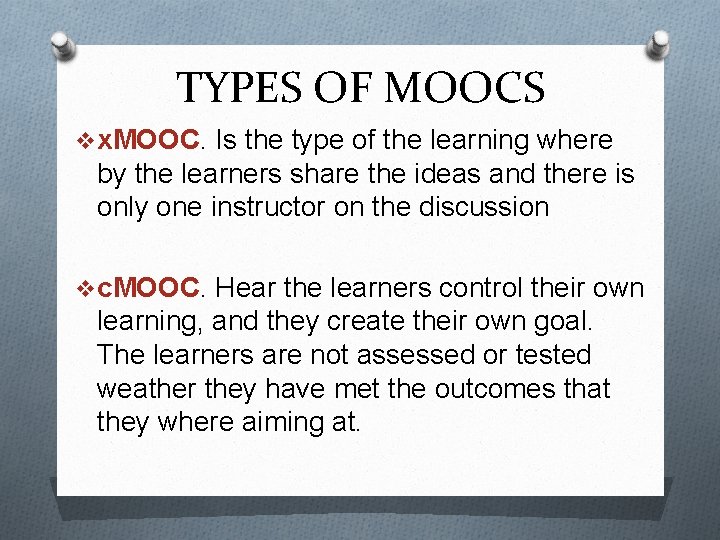 TYPES OF MOOCS v x. MOOC. Is the type of the learning where by