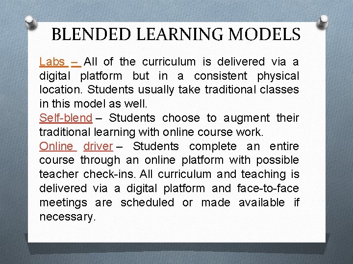 BLENDED LEARNING MODELS Labs – All of the curriculum is delivered via a digital