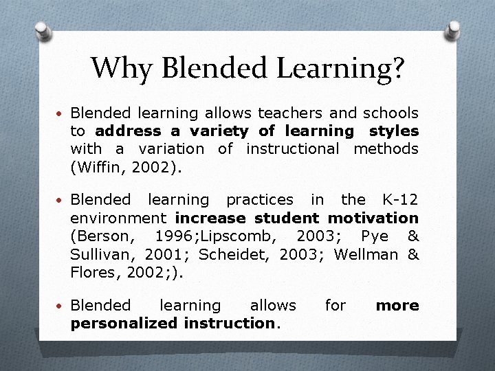 Why Blended Learning? • Blended learning allows teachers and schools to address a variety