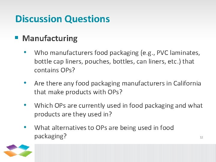 Discussion Questions § Manufacturing • Who manufacturers food packaging (e. g. , PVC laminates,