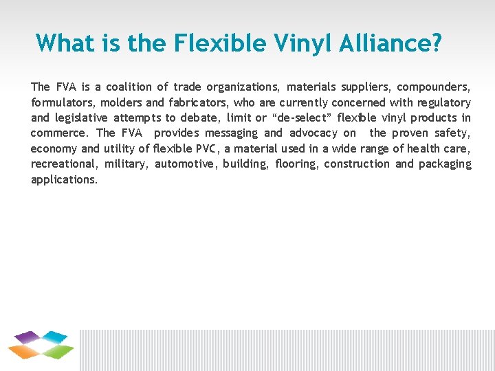 What is the Flexible Vinyl Alliance? The FVA is a coalition of trade organizations,