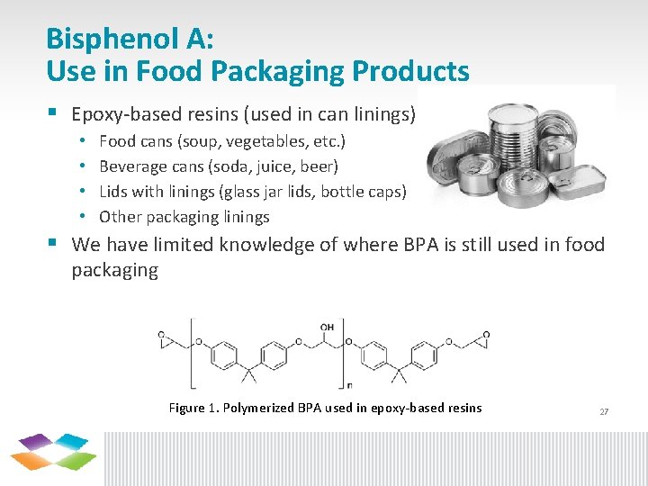 Bisphenol A: Use in Food Packaging Products § Epoxy-based resins (used in can linings)