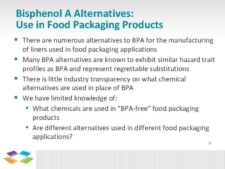 Bisphenol A Alternatives: Use in Food Packaging Products § There are numerous alternatives to