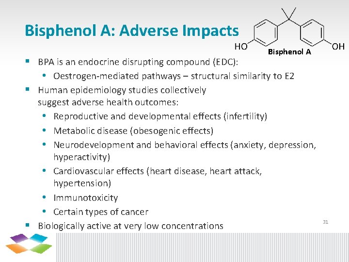 Bisphenol A: Adverse Impacts Bisphenol A § BPA is an endocrine disrupting compound (EDC):