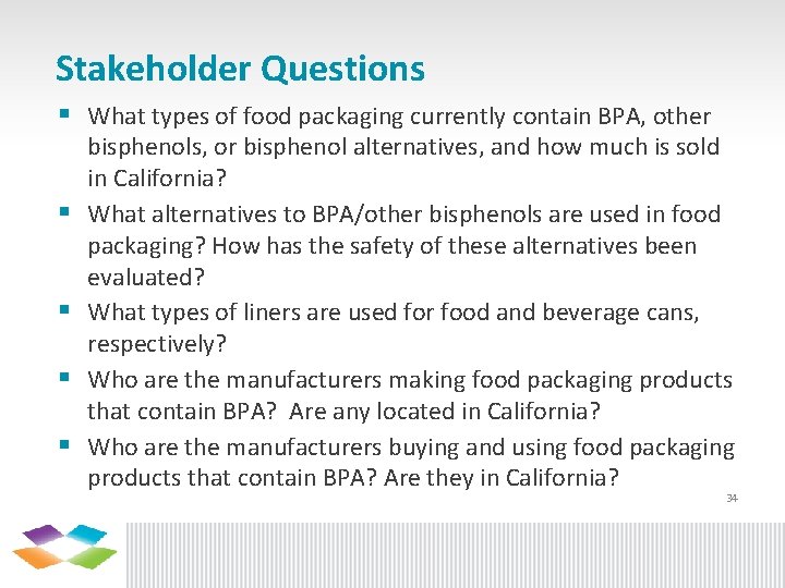 Stakeholder Questions § What types of food packaging currently contain BPA, other § §