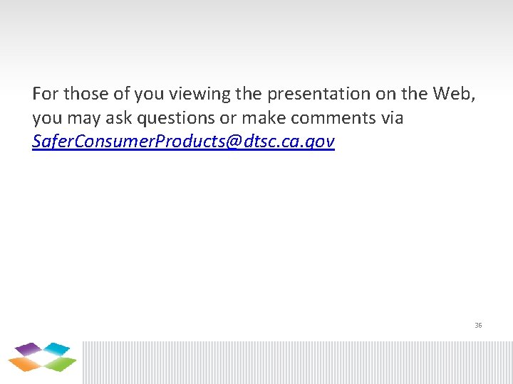 For those of you viewing the presentation on the Web, you may ask questions