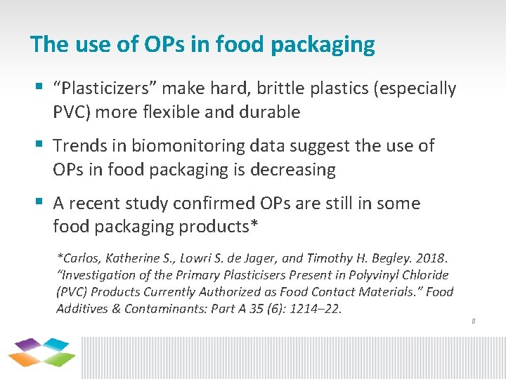 The use of OPs in food packaging § “Plasticizers” make hard, brittle plastics (especially