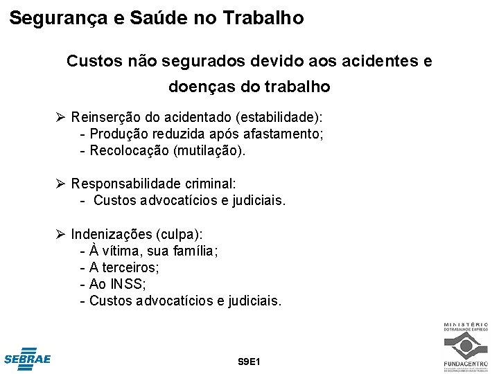 Segurança e Saúde no Trabalho Custos não segurados devido aos acidentes e doenças do