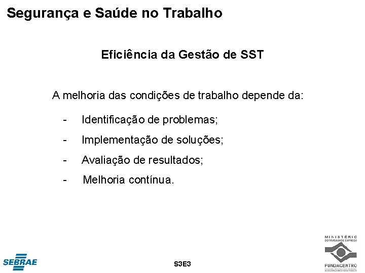 Segurança e Saúde no Trabalho Eficiência da Gestão de SST A melhoria das condições