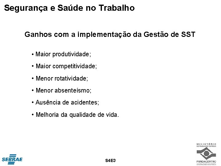 Segurança e Saúde no Trabalho Ganhos com a implementação da Gestão de SST •