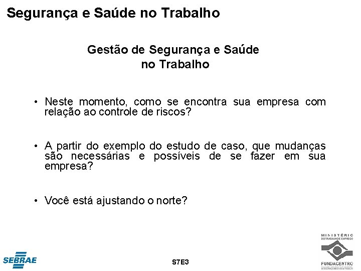 Segurança e Saúde no Trabalho Gestão de Segurança e Saúde no Trabalho • Neste