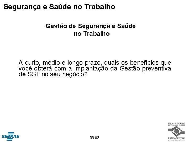 Segurança e Saúde no Trabalho Gestão de Segurança e Saúde no Trabalho A curto,