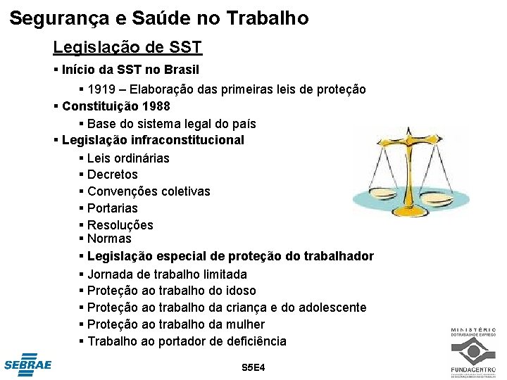 Segurança e Saúde no Trabalho Legislação de SST § Início da SST no Brasil