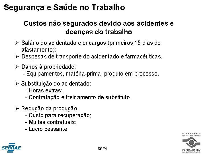 Segurança e Saúde no Trabalho Custos não segurados devido aos acidentes e doenças do