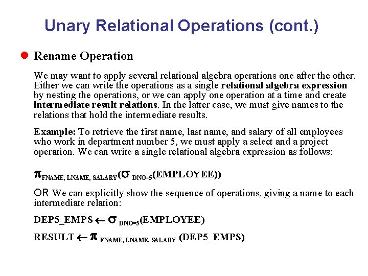 Unary Relational Operations (cont. ) l Rename Operation We may want to apply several