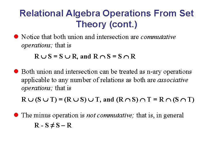Relational Algebra Operations From Set Theory (cont. ) l Notice that both union and