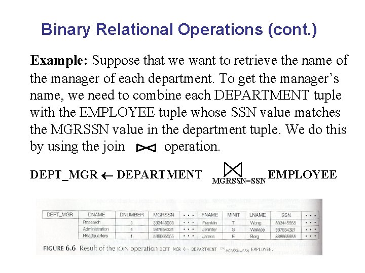 Binary Relational Operations (cont. ) Example: Suppose that we want to retrieve the name