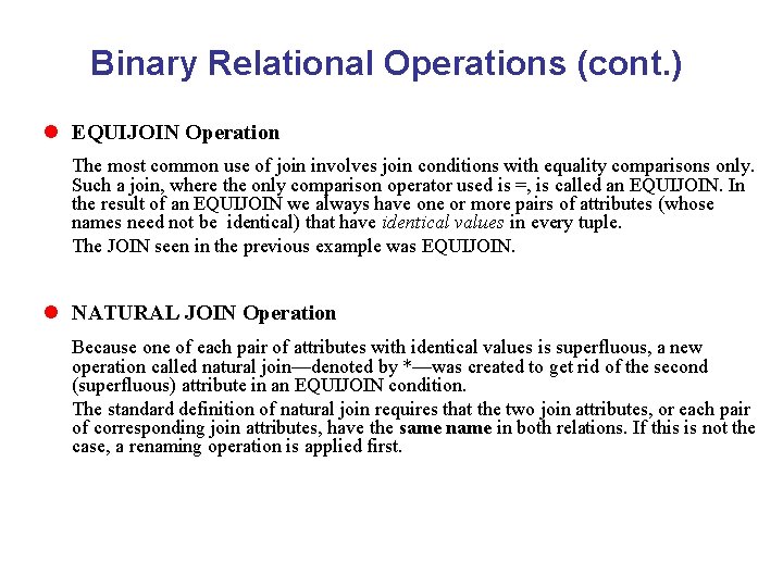 Binary Relational Operations (cont. ) l EQUIJOIN Operation The most common use of join