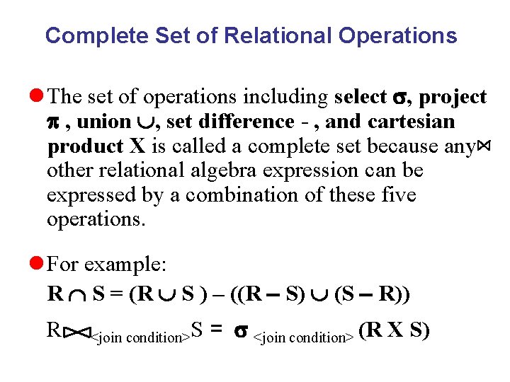 Complete Set of Relational Operations l The set of operations including select , project