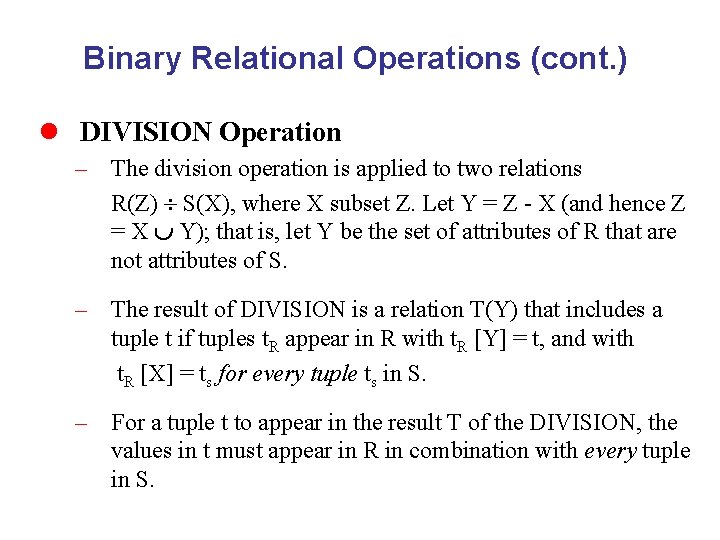 Binary Relational Operations (cont. ) l DIVISION Operation – The division operation is applied