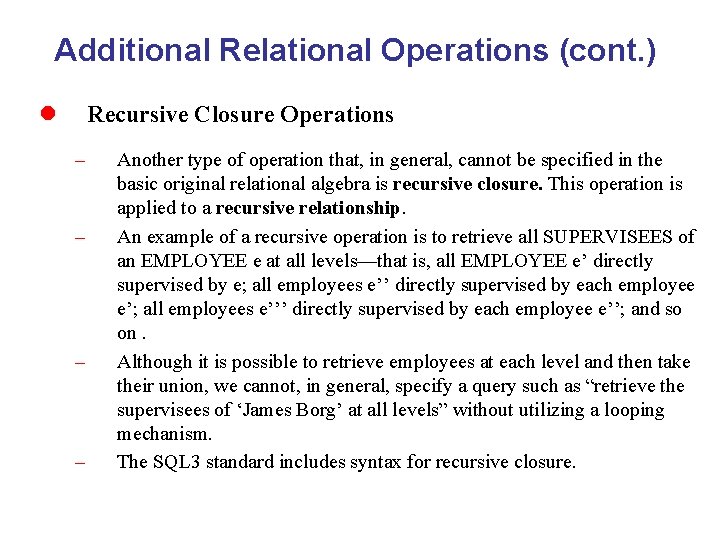 Additional Relational Operations (cont. ) l Recursive Closure Operations – – Another type of