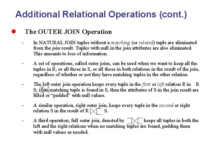 Additional Relational Operations (cont. ) l The OUTER JOIN Operation – In NATURAL JOIN