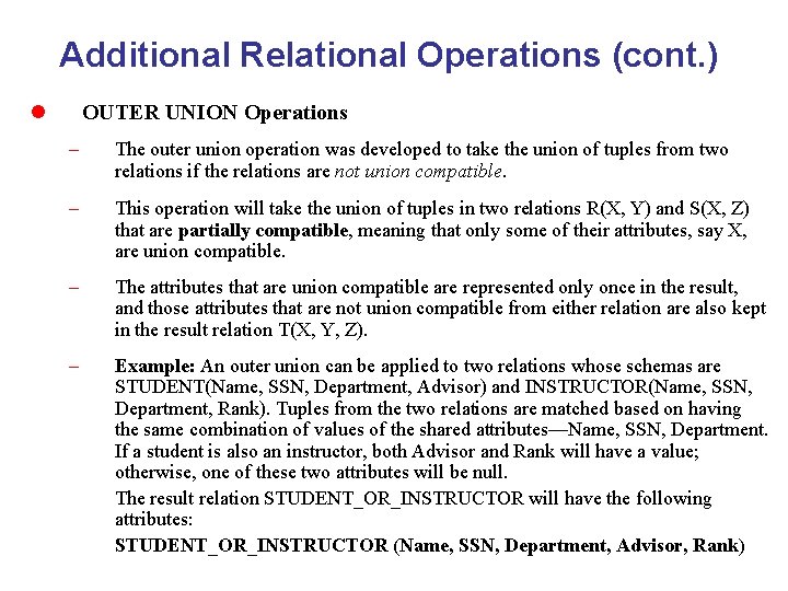 Additional Relational Operations (cont. ) l OUTER UNION Operations – The outer union operation