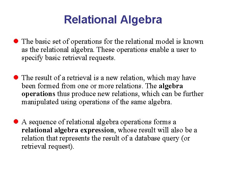 Relational Algebra l The basic set of operations for the relational model is known