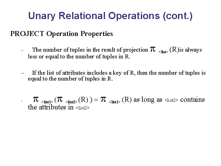 Unary Relational Operations (cont. ) PROJECT Operation Properties (R)is always The number of tuples