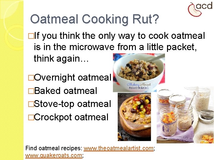 Oatmeal Cooking Rut? �If you think the only way to cook oatmeal is in