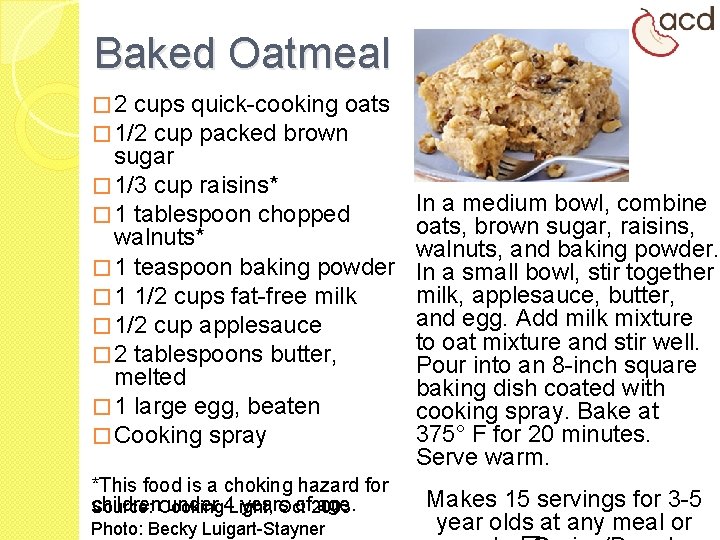 Baked Oatmeal � 2 cups quick-cooking oats � 1/2 cup packed brown sugar �