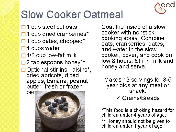 Slow Cooker Oatmeal � 1 cup steel cut oats � 1 cup dried cranberries*