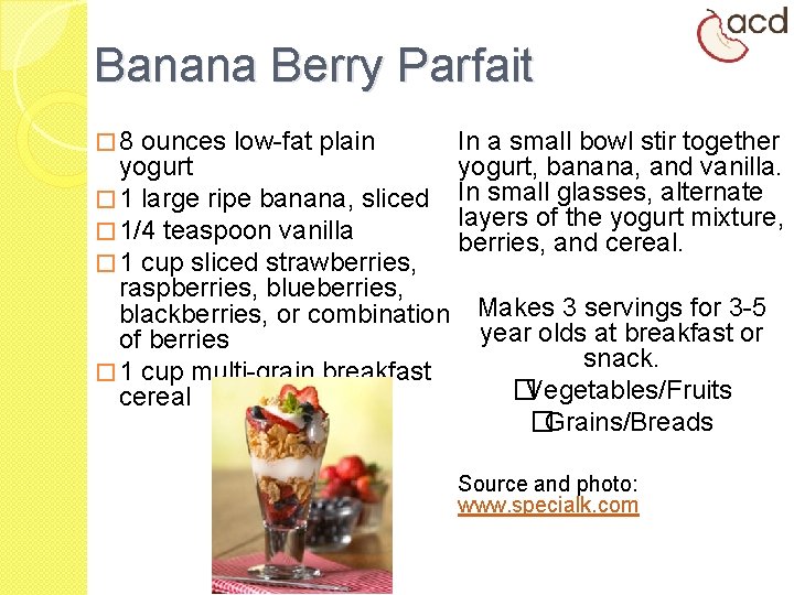 Banana Berry Parfait � 8 ounces low-fat plain In a small bowl stir together