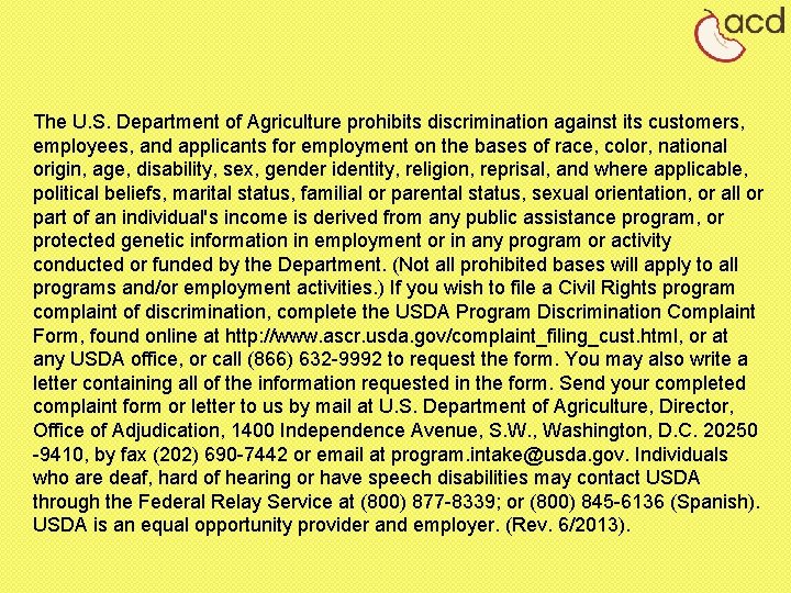 The U. S. Department of Agriculture prohibits discrimination against its customers, employees, and applicants