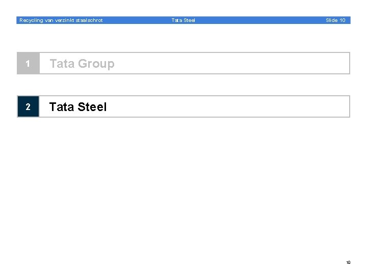 Recycling van verzinkt staalschrot 1 Tata Group 2 Tata Steel Slide 10 10 