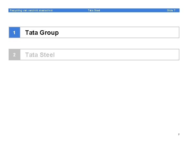Recycling van verzinkt staalschrot 1 Tata Group 2 Tata Steel Slide 7 7 
