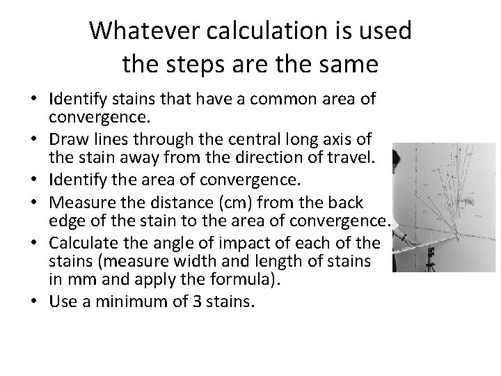 Whatever calculation is used the steps are the same • Identify stains that have