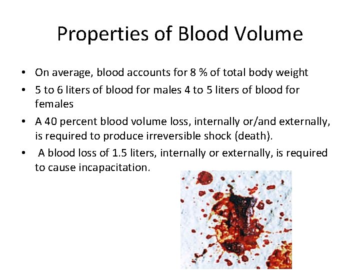Properties of Blood Volume • On average, blood accounts for 8 % of total