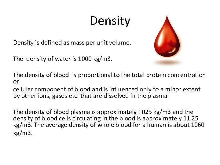 Density is defined as mass per unit volume. The density of water is 1000