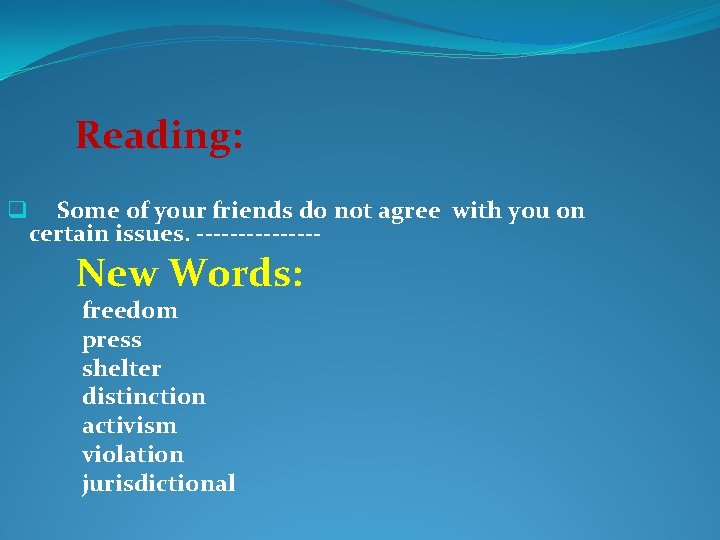 Reading: q Some of your friends do not agree with you on certain issues.