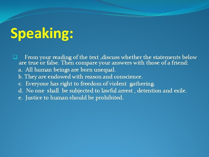 Speaking: q From your reading of the text , discuss whether the statements below