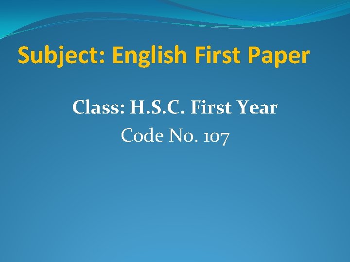 Subject: English First Paper Class: H. S. C. First Year Code No. 107 