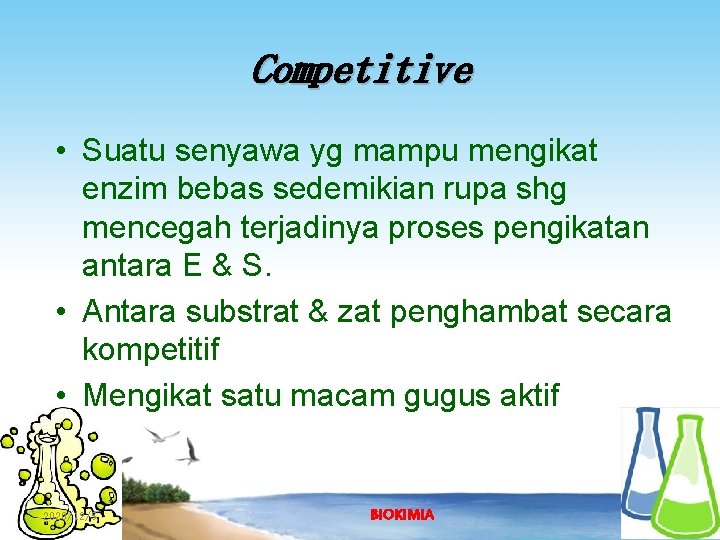 Competitive • Suatu senyawa yg mampu mengikat enzim bebas sedemikian rupa shg mencegah terjadinya